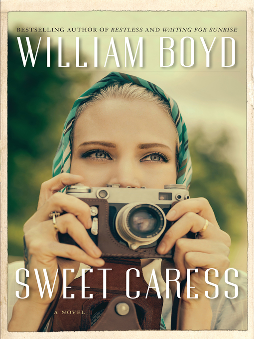 Détails du titre pour Sweet Caress par William Boyd - Disponible
